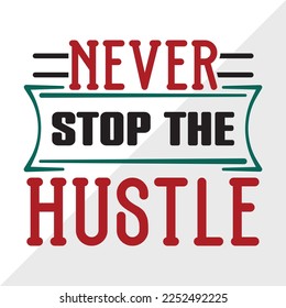 Nunca Detener La Ilustración Del Vector Imprimible SVG De Hustle