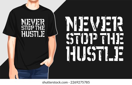 Never stop the hustle trendy t shirt design template