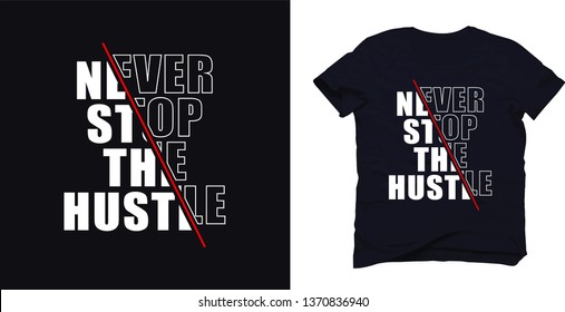 never stop the hustle .t-shirt and apparel modern design  with creative text and red line ,  print, vector illustration