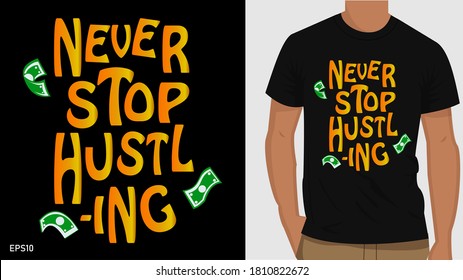 never stop hustle t-shirt design. Typography  t-shirt design. graphic t-shirt design.