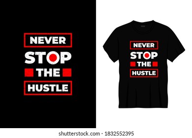 never stop the hustle typography t-shirt design