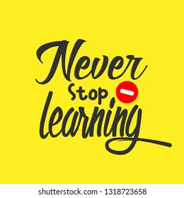 Never Stop Learning
