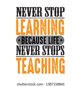 never stop learning because life never stops