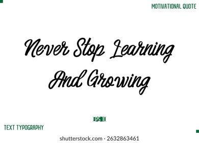 Never Stop Learning And Growing Stylish Typography Text Positive Life Quote