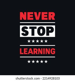 Never stop learning inspirational quotes vector design