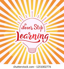 Never Stop Learning lettering phrase. Back to school quote. Motivation hand written brush type. Trend calligraphy style. Brush lettering composition.