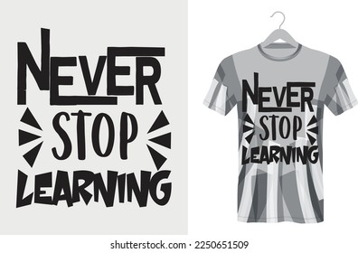 Never Stop Learning, motivational hand written brush calligraphy type, vector illustration isolated on white background. Never Stop Learning, unique hipster hand drawn type T-shirt design, 