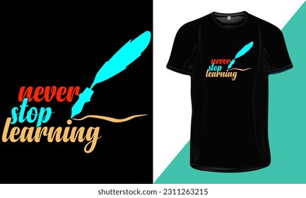 Never stop learning T-Shirt Design, Motivational T-Shirt Design, Inspirational Quotes for T-Shirt Design.