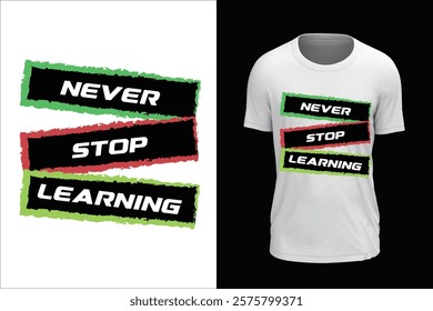 NEVER STOP LEARNING, Typography vector t-shirt design.