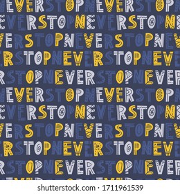 Never stop lettering quote seamless pattern. Ideal for background, wallpaper, textile, backdrop, wrapping paper. Pattern design.