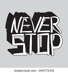 Never stop lettering with unique handwritten white letters on a black background. isolated stylish drawing for printing on stickers, posters, t-shirts inscription