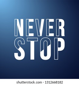 never stop. Life quote with modern background vector illustration