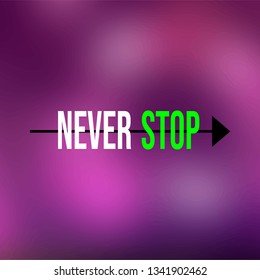 never stop. Life quote with modern background vector illustration