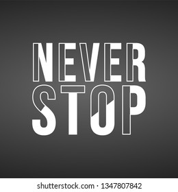 never stop. Life quote with modern background vector illustration