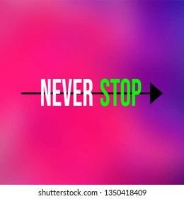 never stop. Life quote with modern background vector illustration