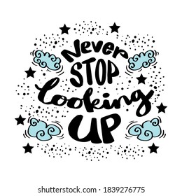 Never Stop Looking Up, hand lettering. Quote typography.