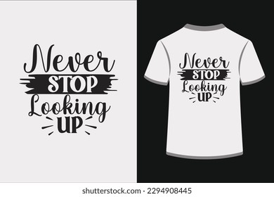Never Stop Looking Up.This is an editable EPS vector file.