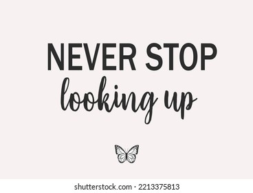 never stop looking up vector design hand drawn 