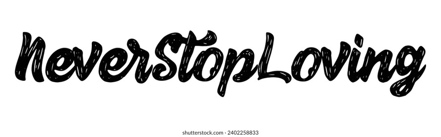 never stop loving text on white background.