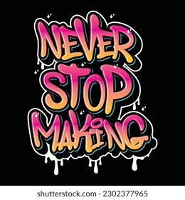 Never stop making typography design, poster and t-shirt design