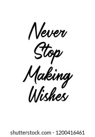 Never Stop Making Wishes Vector Quote 