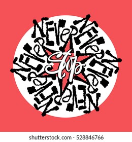 Never Stop mandala style calligraphic lettering promotional slogan.Handdrawn trendy circular inscription with authentic and unique scrapes and scratches for a logo, cards, invitations, posters,banners