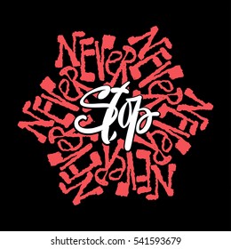 Never Stop mandala style calligraphic lettering promotional slogan design. Handdrawn trendy circular inscription with authentic and unique scrapes and scratches for a logo, cards, invitations, posters