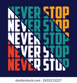 Never stop motivational graffiti typography vector t-shirt design print