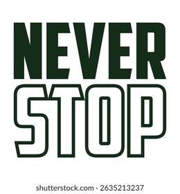 Never stop motivational graffiti typography vector t-shirt design print