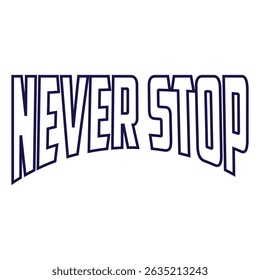 Never stop motivational graffiti typography vector t-shirt design print