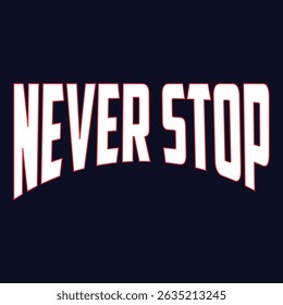 Never stop motivational graffiti typography vector t-shirt design print
