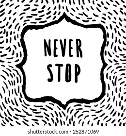 NEVER STOP motivational poster vector