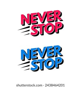 Never stop motivational word typography icon label design vector