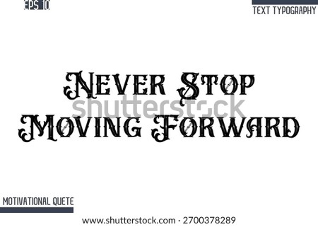 Never Stop Moving Forward  -Never Give Up and Resilience Motivational Quotes Retro Style Typography Text