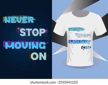 never stop moving no t shirt design.