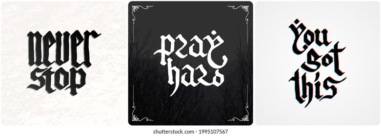Never stop. Pray hard. You got this. Vintage lettering collection. Gothic blackletter text. Vector clligraphic illustration set