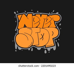 Never stop quote. Hand drawn graffiti style lettering for motivational posters, greeting cards, t shirts, stickers.