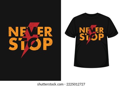 Never stop quote typography modern lettering for t-shirt, poster, logo text, print and advertising. inspirational or motivational vector quotes for lifestyle