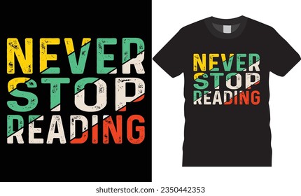 Never stop reading typographic t shirt template design.trending lettering good book lover magician teacher born smelling coffee mug poster graphics calligraphy retro print for ready