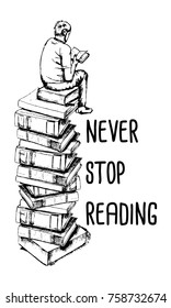 Never stop reading. Vector motivation illustration about books. Sketch drawing of books and reading man