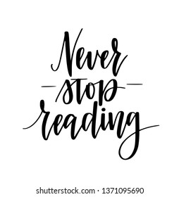 Never stop reading vector motivational calligraphy design. Inspiration quote for posters, mugs, prints