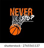 Never Stop Respect The Game , Basketball design sport vector illustration