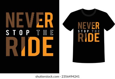 Stoppen Sie nie die Fahrt Typografie T-Shirt Design. Design des Tee-Shirts im Retro-Stil für Bekleidung und Druck.