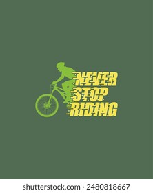 NEVER STOP RIDING,TYPOGRAPHY DESIGN T-SHIRT PRINT.