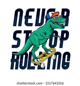 Never stop rolling.Skater dinosaur. Dinosaur,skateboard vector print. Fun t-shirt design for kids.Cute Dinosaur character design.