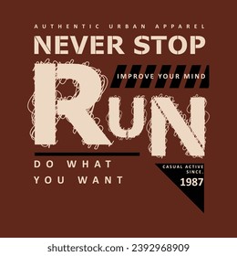 never stop run typography vector, graphic design, fashion illustration, for casual style print t shirt 