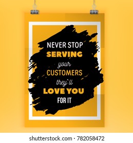 Never stop serving your customers. Rough poster design. Vector phrase on dark background. Best for cards design, social media banners.