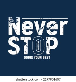 Never stop slogan typography t shirt design vector illustration