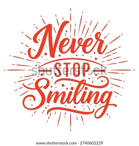 Never Stop Smiling inspirational quote with red burst and playful script, encouraging happiness and positivity typography design