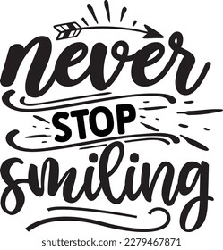Never Stop Smiling svg , Motivational design, Motivational Svg design